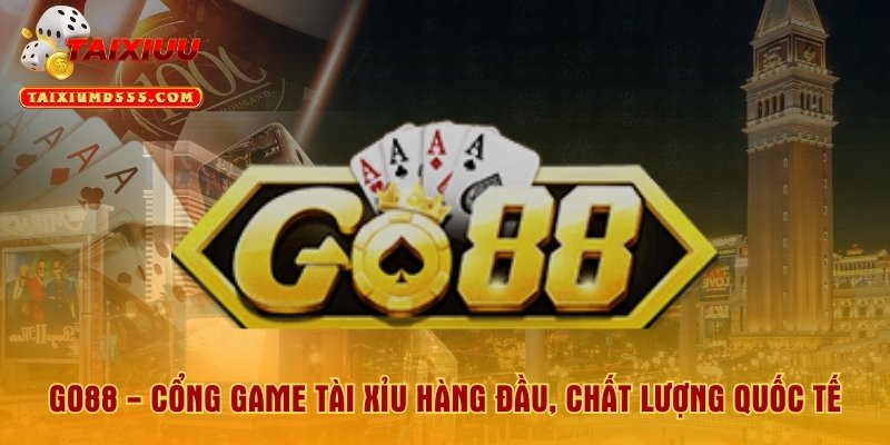 GO88 - Cổng Game Tài Xỉu Hàng Đầu, Chất Lượng Quốc Tế