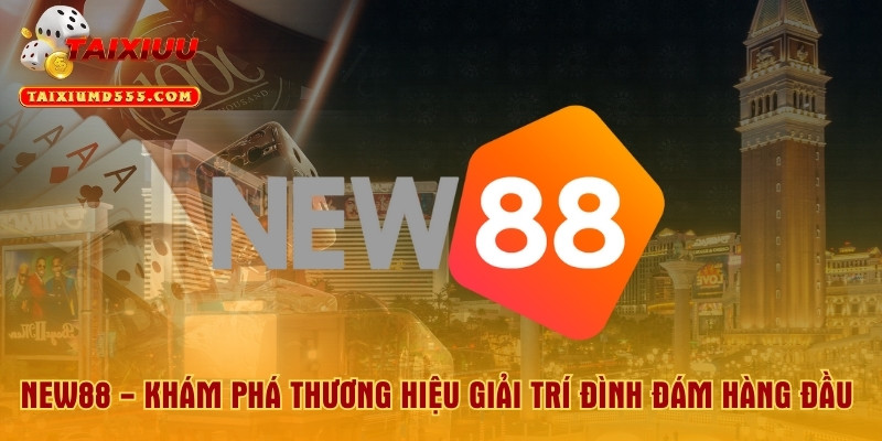 New88 - Khám Phá Thương Hiệu Giải Trí Đình Đám Hàng Đầu