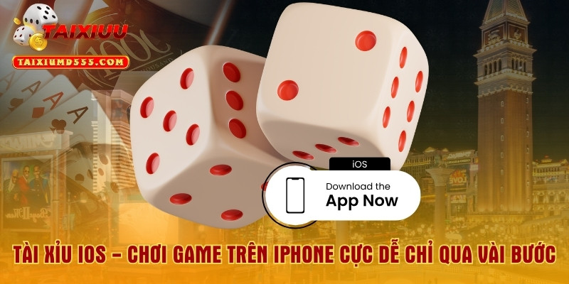 Tài Xỉu Ios - Chơi Game Trên Iphone Cực Dễ Chỉ Qua Vài Bước